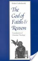 Der Gott des Glaubens und der Vernunft Grundlagen der christlichen Theologie - The God of Faith and Reason Foundations of Christian Theology