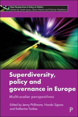 Superdiversität, Politik und Governance in Europa: Multi-Skalen-Perspektiven - Superdiversity, Policy and Governance in Europe: Multi-Scalar Perspectives