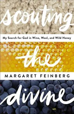 Scouting the Divine: Auf der Suche nach Gott in Wein, Wolle und wildem Honig - Scouting the Divine: Searching for God in Wine, Wool, and Wild Honey