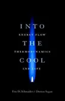 Ins Kühle: Energiefluss, Thermodynamik und Leben - Into the Cool: Energy Flow, Thermodynamics, and Life