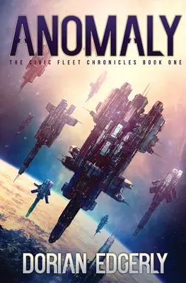 Anomalie: Die Bürgerflotten-Chroniken Buch eins - Anomaly: The Civic Fleet Chronicles Book One