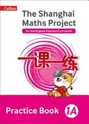 Shanghai Maths - Das Shanghai Maths Project Übungsbuch 1a - Shanghai Maths - The Shanghai Maths Project Practice Book 1a