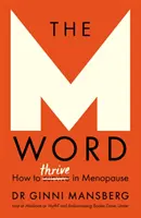 Das M-Wort: Wie man in den Wechseljahren gedeiht - The M Word: How to Thrive in Menopause