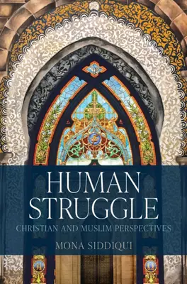 Menschliches Ringen: Christliche und muslimische Sichtweisen - Human Struggle: Christian and Muslim Perspectives