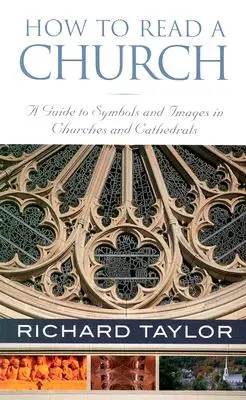 Wie man eine Kirche liest: Ein Leitfaden zu Symbolen und Bildern in Kirchen und Kathedralen - How to Read a Church: A Guide to Symbols and Images in Churches and Cathedrals