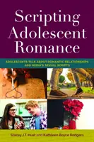 Skripting Adolescent Romance: Jugendliche sprechen über romantische Beziehungen und die sexuellen Skripts der Medien - Scripting Adolescent Romance: Adolescents Talk about Romantic Relationships and Media's Sexual Scripts