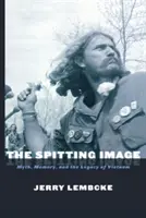 Das spuckende Bild: Mythos, Erinnerung und das Vermächtnis von Vietnam - The Spitting Image: Myth, Memory, and the Legacy of Vietnam