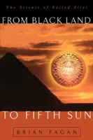 Vom Schwarzen Land zur Fünften Sonne: Die Wissenschaft der heiligen Stätten - From Black Land to Fifth Sun: The Science of Sacred Sites