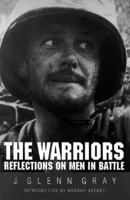 Die Krieger: Überlegungen zu Männern im Kampf (überarbeitet) - The Warriors: Reflections on Men in Battle (Revised)