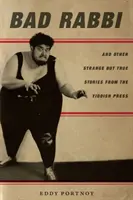 Böser Rabbi: Und andere seltsame, aber wahre Geschichten aus der jiddischen Presse - Bad Rabbi: And Other Strange But True Stories from the Yiddish Press