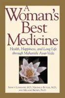 Die beste Medizin der Frau: Gesundheit, Glück und langes Leben durch Maharishi Ayur-Veda - A Woman's Best Medicine: Health, Happiness, and Long Life Through Maharishi Ayur-Veda