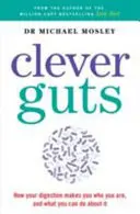 Clever Guts Diet - Wie Sie Ihren Körper von innen heraus revolutionieren - Clever Guts Diet - How to revolutionise your body from the inside out