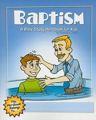 Die Taufe: Ein Bibelarbeits-Wortbuch für Kinder - Baptism: A Bible Study Wordbook for Kids