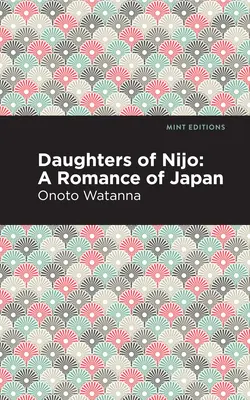 Die Töchter von Nijo: Eine japanische Romanze - Daughters of Nijo: A Romance of Japan