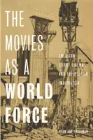 Das Kino als Weltmacht: Das amerikanische Stummfilmkino und die utopische Imagination - The Movies as a World Force: American Silent Cinema and the Utopian Imagination