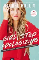 Mädchen, hör auf dich zu entschuldigen: Ein Plan ohne Scham, um deine Ziele anzunehmen und zu verwirklichen - Girl, Stop Apologizing: A Shame-Free Plan for Embracing and Achieving Your Goals