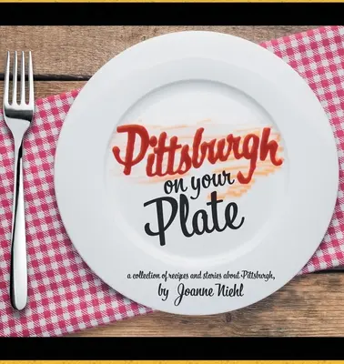 Pittsburgh auf dem Teller - Pittsburgh on Your Plate