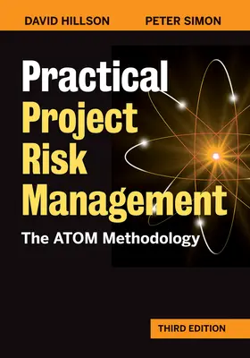 Praktisches Risikomanagement für Projekte, dritte Auflage: Die Atom-Methodik - Practical Project Risk Management, Third Edition: The Atom Methodology