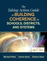 Leitfaden zum Aufbau von Kohärenz in Schulen, Bezirken und Systemen (Taking Action Guide to Building Coherence in Schools, Districts, and Systems) - The Taking Action Guide to Building Coherence in Schools, Districts, and Systems
