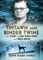 Tintawn und Binder Twine: Die Geschichte von Eric Rigby-Jones und irischen Seilen - Tintawn and Binder Twine: The Story of Eric Rigby-Jones and Irish Ropes