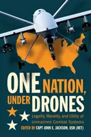 Eine Nation unter Drohnen: Legalität, Moral und Nutzen von unbemannten Kampfsystemen - One Nation Under Drones: Legality, Morality, and Utility of Unmanned Combat Systems