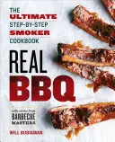 Real BBQ: Das ultimative Smoker-Kochbuch - Schritt für Schritt - Real BBQ: The Ultimate Step-By-Step Smoker Cookbook