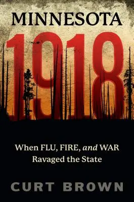 Minnesota, 1918: Als Grippe, Feuer und Krieg den Staat verwüsteten - Minnesota, 1918: When Flu, Fire, and War Ravaged the State