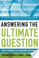 Die Antwort auf die ultimative Frage: Wie Net Promoter Ihr Unternehmen verändern kann - Answering the Ultimate Question: How Net Promoter Can Transform Your Business