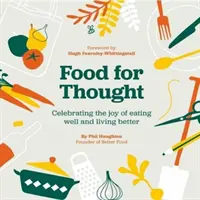 Food For Thought - Die Freude am guten Essen und am besseren Leben zelebrieren - Food For Thought - Celebrating the joy of eating well and living better