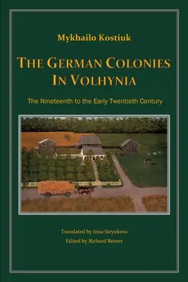 Die deutschen Kolonien in Wolhynien - The German Colonies in Volhynia