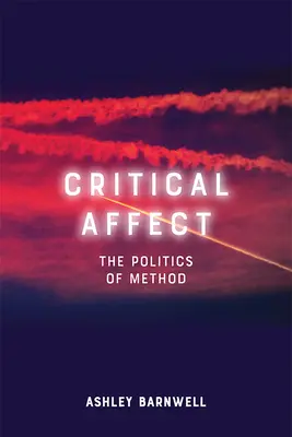 Kritischer Affekt: Die Politik der Methode - Critical Affect: The Politics of Method