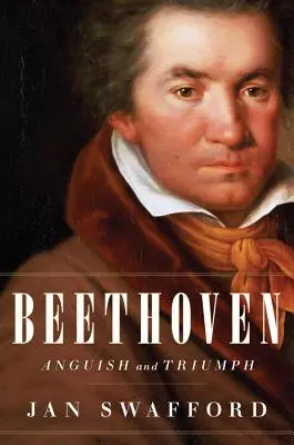 Beethoven: Angst und Triumph - Beethoven: Anguish and Triumph