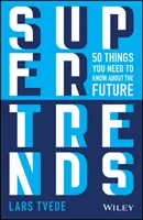 Supertrends: 50 Dinge, die Sie über die Zukunft wissen müssen - Supertrends: 50 Things You Need to Know about the Future