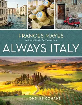 Frances Mayes immer Italien - Frances Mayes Always Italy