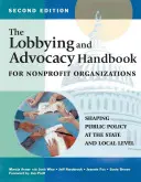 Das Lobbying- und Advocacy-Handbuch für gemeinnützige Organisationen, zweite Auflage: Gestaltung der öffentlichen Politik auf staatlicher und lokaler Ebene - The Lobbying and Advocacy Handbook for Nonprofit Organizations, Second Edition: Shaping Public Policy at the State and Local Level