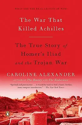 Der Krieg, der Achilles tötete: Die wahre Geschichte von Homers Ilias und dem Trojanischen Krieg - The War That Killed Achilles: The True Story of Homer's Iliad and the Trojan War