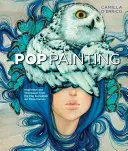 Pop-Malerei: Inspiration und Techniken aus dem Pop-Surrealismus-Kunstphänomen - Pop Painting: Inspiration and Techniques from the Pop Surrealism Art Phenomenon