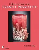 Ein Sammlerhandbuch für Granit-Pegmatite - A Collector's Guide to Granite Pegmatites
