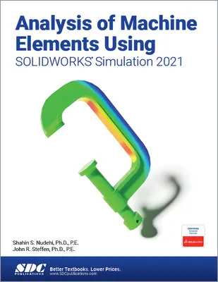 Analyse von Maschinenelementen mithilfe von SOLIDWORKS Simulation 2021 - Analysis of Machine Elements Using SOLIDWORKS Simulation 2021