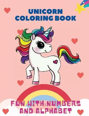 Einhorn-Malbuch, Spaß mit: Zahlen und Alphabet: Dieses Malbuch für Kinder ist voll von fröhlichen, lächelnden, schönen Einhörnern. Für alle, die gerne - Unicorn Coloring Book, Fun with: Numbers and Alphabet: This children's coloring book is full of happy, smiling, beautiful unicorns. For anyone who lov