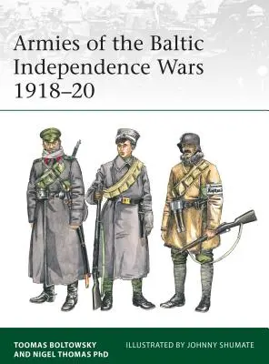 Die Armeen der Baltischen Unabhängigkeitskriege 1918-20 - Armies of the Baltic Independence Wars 1918-20