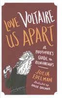 Liebe Voltaire uns auseinander: Der Leitfaden eines Philosophen für Beziehungen - Love Voltaire Us Apart: A Philosopher's Guide to Relationships