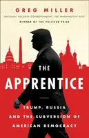 Apprentice - Trump, Russland und die Untergrabung der amerikanischen Demokratie - Apprentice - Trump, Russia and the Subversion of American Democracy