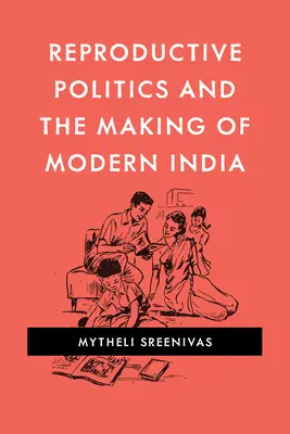 Reproduktionspolitik und die Entstehung des modernen Indien - Reproductive Politics and the Making of Modern India