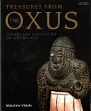 Schätze vom Oxus: Die Kunst und Zivilisation Zentralasiens - Treasures from the Oxus: The Art and Civilization of Central Asia