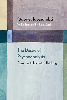 Das Begehren der Psychoanalyse: Übungen zum Lacanschen Denken - The Desire of Psychoanalysis: Exercises in Lacanian Thinking