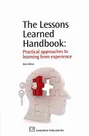 Das Handbuch der Lessons Learned: Praktische Ansätze zum Lernen aus Erfahrung - The Lessons Learned Handbook: Practical Approaches to Learning from Experience