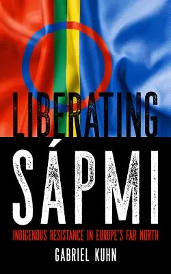 Liberating Spmi: Indigener Widerstand in Europas hohem Norden - Liberating Spmi: Indigenous Resistance in Europe's Far North