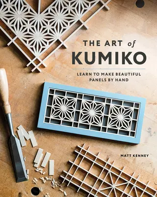 Die Kunst des Kumiko: Lernen Sie, wie man schöne Paneele von Hand herstellt - The Art of Kumiko: Learn to Make Beautiful Panels by Hand