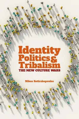 Identitätspolitik und Tribalismus: Die neuen Kulturkriege - Identity Politics and Tribalism: The New Culture Wars